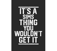 It's a Sims Thing You Wouldn't Get It: Blank Lined Journal - great for Notes, To Do List, Tracking (6 x 9 120 pages)