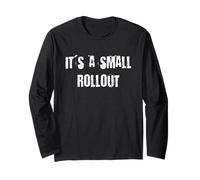 It's a Small Rollout Long Sleeve T-Shirt