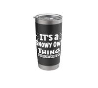 It's A Snowy Owl Thing You Wouldn't Understand Aninal Lovers Stainless Steel Insulated Tumbler