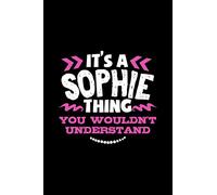 Its A Sophie Thing You Wouldnt Understand: College Ruled Composition Notebook 120 pages