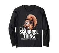 It's a Squirrel Thing Funny Animal Lovers Casual Autumn Long Sleeve T-Shirt