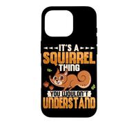 It's A Squirrel Thing You Wouldn't Understand Cute Squirrel Case for iPhone 16 Pro