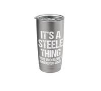 It's A Steele Thing (You Wouldn't Understand) - Funny Steele Stainless Steel Insulated Tumbler
