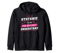 It's A Stefanie Thing You Wouldn't Understand Funny Name Zip Hoodie