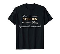 It's a STEPHEN Thing, You Wouldn't Understand | Name Gift - T-Shirt