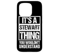 It's A Stewart Thing You Wouldn't Understand - First Name Case for iPhone 15 Pro