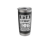 It's A Stewart Thing You Wouldn't Understand - First Name Stainless Steel Insulated Tumbler