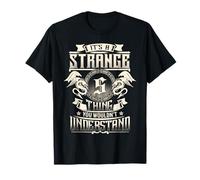 It's A Strange Thing You Wouldn't Understand Family Name T-Shirt