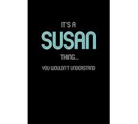 It's A Susan Thing, You Wouldn't Understand: Personalized Notebook Journal With Name Blank Lined Customized Diary Logbook Gifts