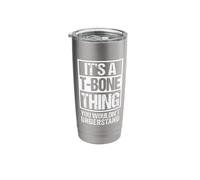 It's A T-Bone Thing You Wouldn't Understand Pet Name Stainless Steel Insulated Tumbler