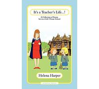 It's a Teacher's Life!: A Collection of Poems Set in a Girl's Private School