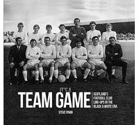 It's A Team Game - Scotland’s Football Club Line Ups In The Black & White Era