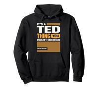 It's a Ted Thing Funny Name Ted Pullover Hoodie