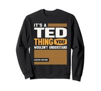 It's a Ted Thing Funny Name Ted Sweatshirt