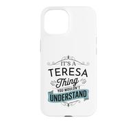 It's A Teresa Thing You Wouldn't Understand Funny Teresa Case for iPhone 15