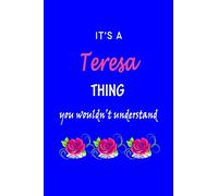 It's A Teresa Thing You Wouldn't Understand: Teresa First Name Personalized Journal 6x9 Notebook, Wide Ruled (Lined) blank pages Funny Cover for Girls and Women with Pink Name, Roses, on Blue