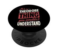 It's A Theodore Thing You Wouldn't Understand Name PopSockets Adhesive PopGrip