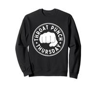 It's A Throat Punch Kinda Day Throat Punch Thursday Sweatshirt