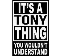 It's A Tony Thing, You Wouldn't Understand: Personalized 6”x9” 120 page Notebook Journal Diary Planner Organizer Notebook With Name Blank College Lined Customized Diary Logbook Gift