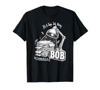 It's a Tough Job Being BOB But Someone Has to do It BOB T-Shirt