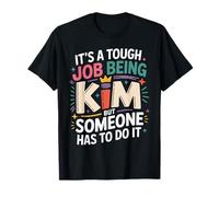 It's a Tough Job Being Kim But Someone Has to do It T-Shirt