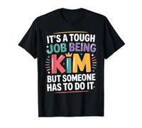It's a Tough Job Being Kim But Someone Has to do It T-Shirt