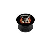 It's A Tough Life Having Such A Hot Wife Funny Husband Joke PopSockets Adhesive PopGrip