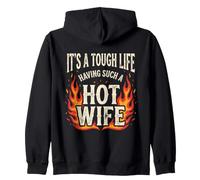 It's A Tough Life Having Such A Hot Wife Funny Husband Joke Zip Hoodie