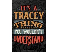 Its A Tracey Thing You Wouldnt Understand: Tracey Name Planner With Notebook Journal Calendar Personal Goals Password Manager & Much More, Perfect Gift For Tracey