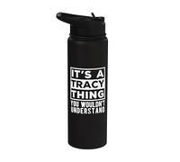 Its a Tracy Thing You Wouldn't Understand Funny Name Quote Stainless Steel Insulated Water Bottle