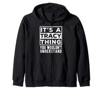 Its a Tracy Thing You Wouldn't Understand Funny Name Quote Zip Hoodie