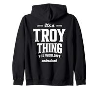 It's a Troy Thing Funny Name Troy Zip Hoodie