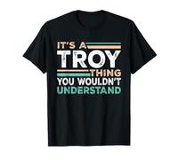 It's A Troy Thing You Wouldn't Understand Name Nickname T-Shirt