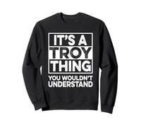 It's A Troy Thing You Wouldn't Understand Shirt Troy Funny Sweatshirt