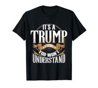 It's A Trump Thing You Won't Understand T-Shirt