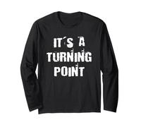 It's a Turning Point Long Sleeve T-Shirt