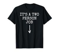 It's A Two Person Job Inappropriate Adult Humor Top T-Shirt