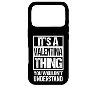 It's A Valentina Thing You Wouldn't Understand - First Name Case for iPhone 17 Pro
