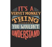 It's A Vervet Monkey Thing You Wouldn't Understand: Gift For Vervet Monkey Lover 6x9 Planner Journal