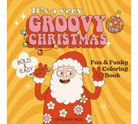 It's a Very Groovy Christmas: Fun and Funky Coloring Book for Adults, Teens | Totally Retro, Vintage, Cute, Holiday Vibes | Great Nostalgic Gift | Easy Designs