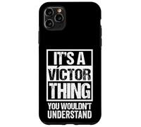It's A Víctor Thing You Wouldn't Understand First Name Case for iPhone 11 Pro Max