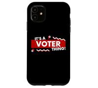 It's a Voter Thing US Civic Duty Election Democracy I Voted Case for iPhone 11