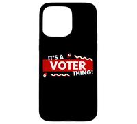 It's a Voter Thing US Civic Duty Election Democracy I Voted Case for iPhone 15 Pro Max