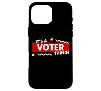 It's a Voter Thing US Civic Duty Election Democracy I Voted Case for iPhone 16 Pro Max