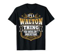 Its a Walton thing you wouldnt understand First Name Walton T-Shirt