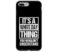 It's A White Day Thing You Wouldn't Understand - March 14 Case for iPhone 7 Plus/8 Plus