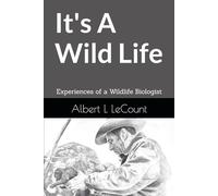 It's A Wild Life: Experiences of a Wildlife Biologist