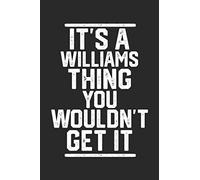 It's a Williams Thing You Wouldn't Get It: Blank Recipe Book to Write in for Cooks, Chefs, Holiday Gift, Document all Your Special Recipes and Notes for Your Favorite... (6x9 110 pages)