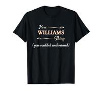 It's a WILLIAMS Thing, You Wouldn't Understand | Name Gift - T-Shirt