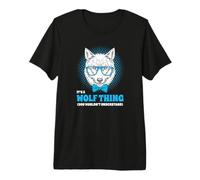 It's A Wolf Thing You Wouldn't Understand Hipster Premium T-Shirt
